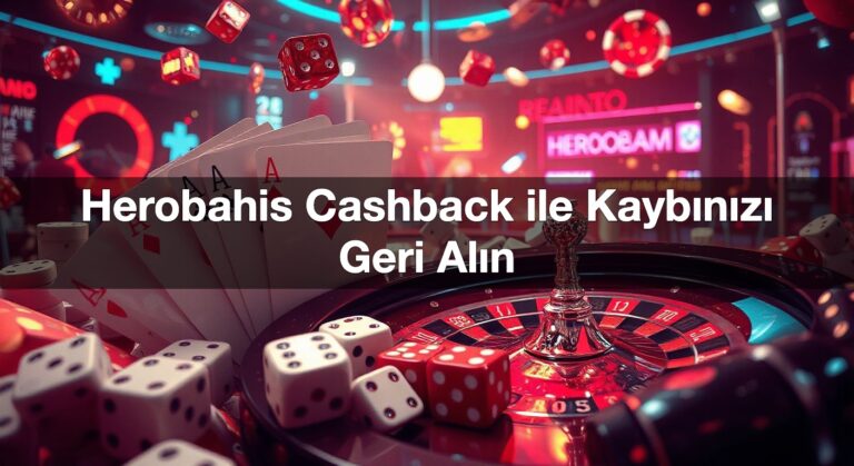 Herobahis Cashback ile Kaybınızı Geri Alın