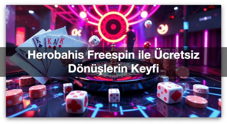 Herobahis Freespin ile Ücretsiz Dönüşlerin Keyfi